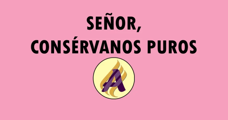 Señor, consérvanos puros