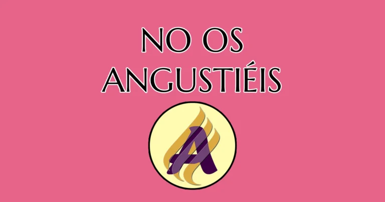 No os angustiéis