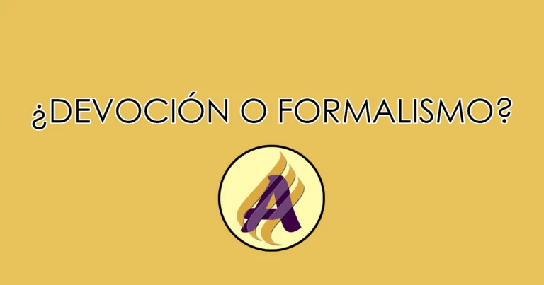 ¿Devoción o formalismo?