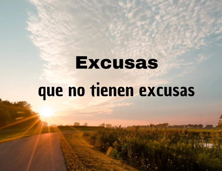 EXCUSAS QUE NO TIENEN EXCUSAS